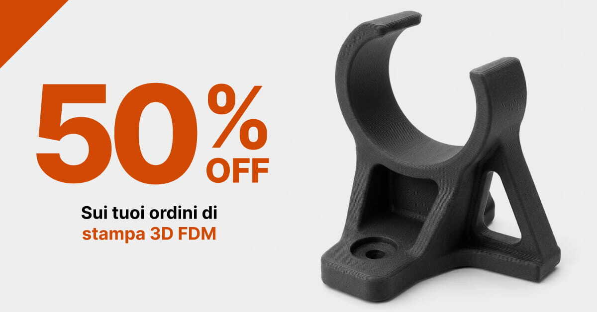 Stampa 3D FDM: 50% di sconto